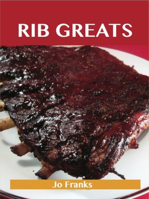cover image of Rib Greats: Delicious Rib Recipes, The Top 75 Rib Recipes